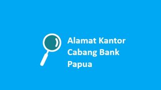 Alamat Bank Papua di Jakarta, Makassar, Jogja, Surabaya