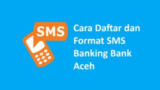 Cara Daftar SMS Banking Bank Aceh