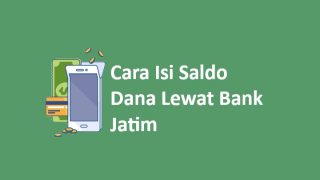 Cara Top Up Dana via Bank Jatim di ATM dan Mobile Banking